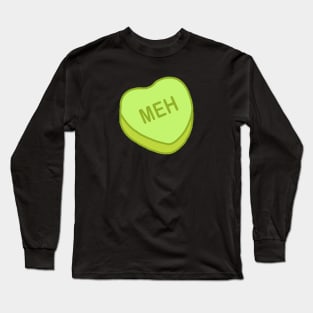 Conversation Hearts - MEH - Valentines Day Long Sleeve T-Shirt